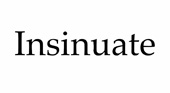 Insinuate